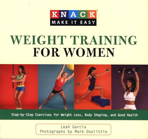 Imagen de archivo de Knack Weight Training for Women: Step-by-Step Exercises for Weight Loss, Body Shaping, and Good Health (Knack: Make It easy) a la venta por Ergodebooks