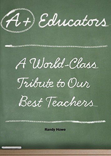 Imagen de archivo de A+ Educators: A World-Class Tribute to Our Best Teachers a la venta por The Book Cellar, LLC