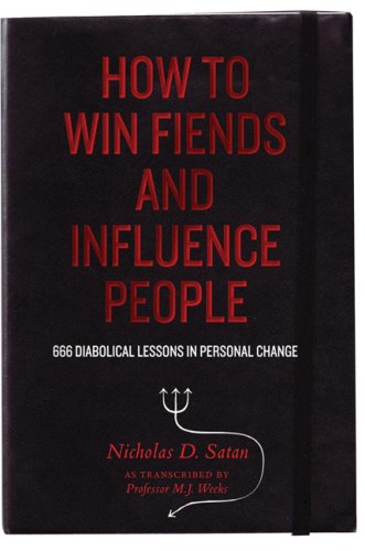 Imagen de archivo de How to Win Fiends and Influence People : 666 Wicked Ways to Guarantee Success in the Workplace a la venta por Better World Books
