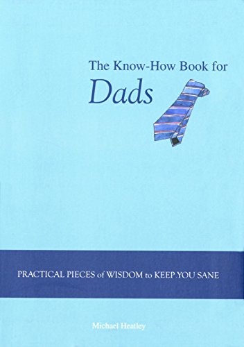 Beispielbild fr The Know-How Book for Dads: Practical Pieces of Wisdom to Keep You Sane zum Verkauf von ThriftBooks-Atlanta