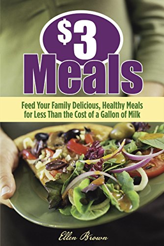 Stock image for 3 dollar Meals: Feed Your Family Delicious Healthy Meals for Less than the Cost of a Gallon of Milk for sale by HPB-Ruby