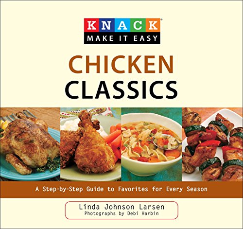 Beispielbild fr Knack Chicken Classics: A Step-by-Step Guide to Favorites for Every Season (Knack: Make It easy) zum Verkauf von HPB-Diamond