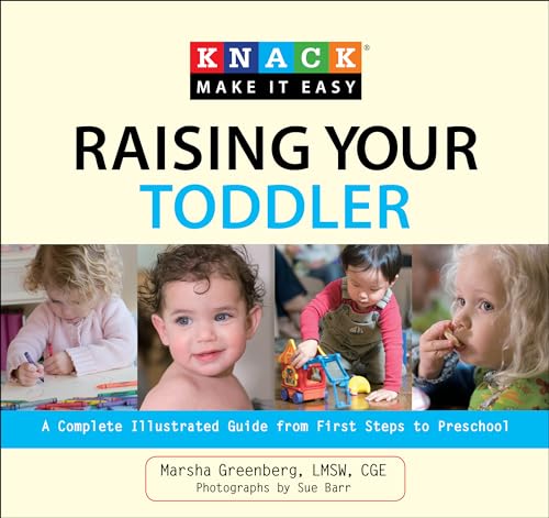 Stock image for Knack Raising Your Toddler: A Complete Illustrated Guide from First Steps to Preschool (Knack: Make It easy) for sale by Ergodebooks