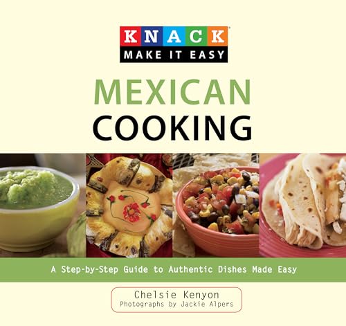 Beispielbild fr Knack Mexican Cooking : A Step-by-Step Guide to Authentic Dishes Made Easy zum Verkauf von Better World Books