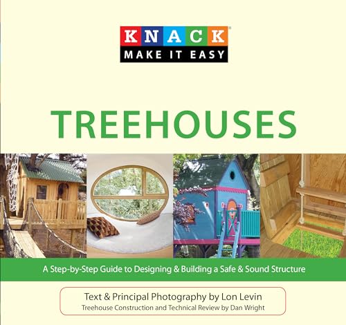 Beispielbild fr Knack Treehouses: A Step-By-Step Guide To Designing & Building A Safe & Sound Structure (Knack: Make It Easy) zum Verkauf von SecondSale