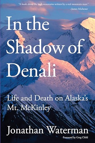 Stock image for In the Shadow of Denali: Life And Death On Alaskas Mt. Mckinley for sale by Goodwill