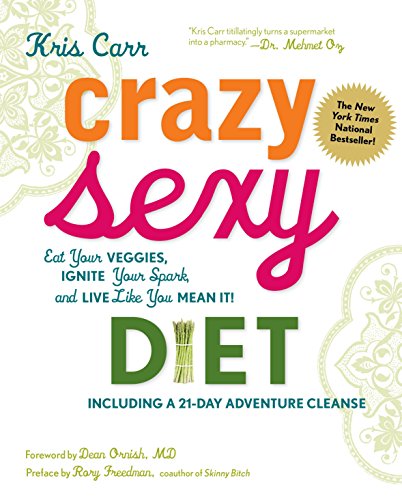 9781599218014: Crazy Sexy Diet: Eat Your Veggies, Ignite Your Spark, and Live Like You Mean It!