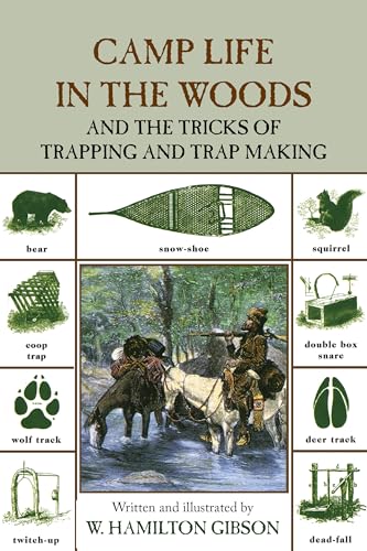 Stock image for Camp Life in the Woods: And The Tricks Of Trapping And Trap Making (Camp Life in the Woods the Tricks of Trapping Trap Making) for sale by Michael Lyons