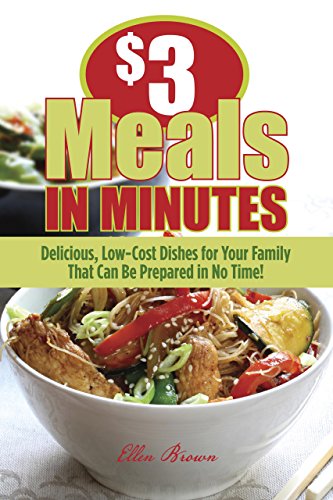 Stock image for 3 Meals in Minutes: Delicious, Low-Cost Dishes for Your Family That Can Be Prepared in No Time! for sale by Wonder Book