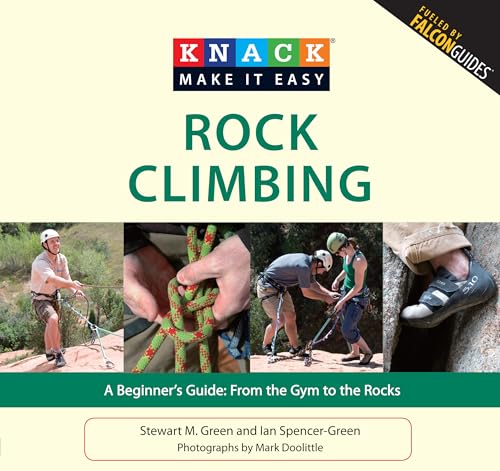 Imagen de archivo de Knack Rock Climbing: A Beginner's Guide: From The Gym To The Rocks (Knack: Make It Easy) a la venta por Wonder Book