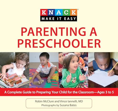 Beispielbild fr Knack Parenting a Preschooler: A Complete Guide To Preparing Your Child For The Classroom--Ages 3 To 5 (Knack: Make It Easy) zum Verkauf von HPB Inc.