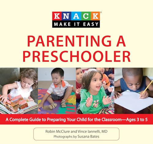 Stock image for Knack Parenting a Preschooler: A Complete Guide To Preparing Your Child For The Classroom--Ages 3 To 5 (Knack: Make It Easy) for sale by Ebooksweb
