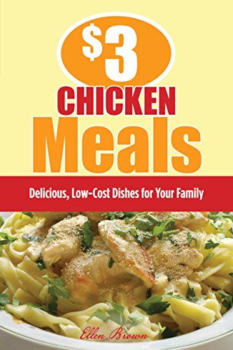 Stock image for $3 Chicken Meals: Delicious, Low-Cost Dishes for Your Family for sale by SecondSale