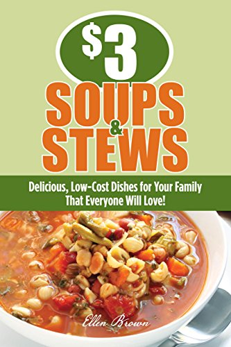 Stock image for 3 Soups and Stews : Delicious, Low-Cost Dishes for Your Family That Everyone Will Love! for sale by Better World Books