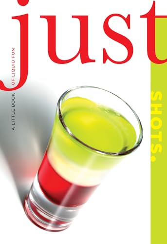 9781599218960: Just Shots: A Little Book of Liquid Fun