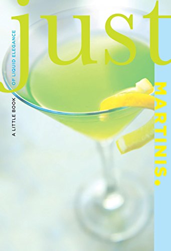 Beispielbild fr Just Martinis: A Little Book of Liquid Elegance (Just (Lyons Press)) zum Verkauf von Your Online Bookstore