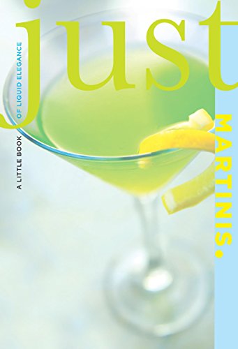 Imagen de archivo de Just Martinis: A Little Book of Liquid Elegance (Just (Lyons Press)) a la venta por Your Online Bookstore