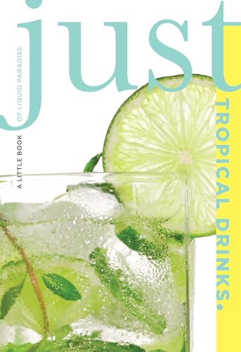 Imagen de archivo de Just Tropical Drinks: A Little Book Of Liquid Paradise (Just (Lyons Press)) a la venta por books4u31