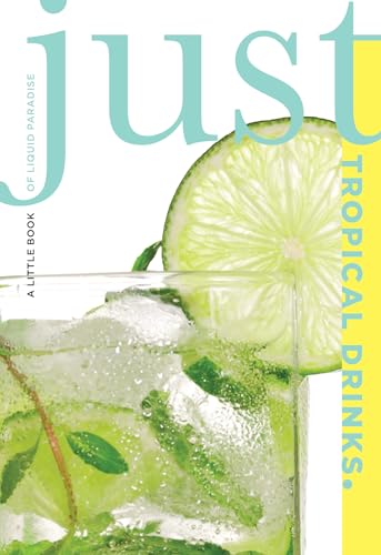 Stock image for Just Tropical Drinks: A Little Book Of Liquid Paradise (Just (Lyons Press)) for sale by books4u31