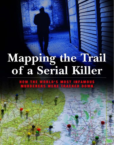Beispielbild fr Mapping the Trail of a Serial Killer: How the World's Most Infamous Murderers Were Tracked Down zum Verkauf von WorldofBooks
