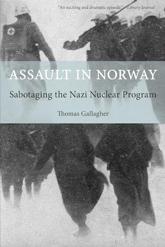 9781599219127: Assault in Norway: Sabotaging The Nazi Nuclear Program