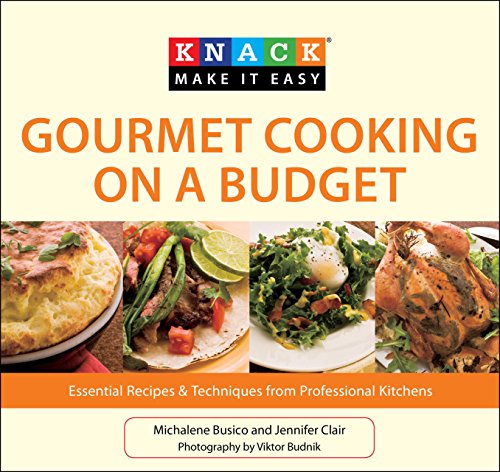 Stock image for Knack Gourmet Cooking on a Budget: Essential Recipes & Techniques from Professional Kitchens (Knack: Make It easy) for sale by SecondSale