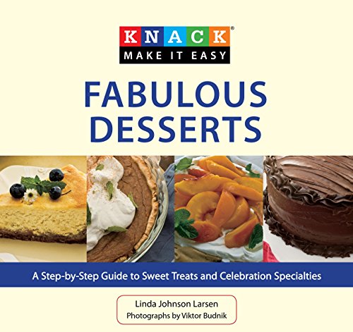 Beispielbild fr Knack Fabulous Desserts: A Step-by-Step Guide to Sweet Treats and Celebration Specialties (Knack Make It Easy) zum Verkauf von Irish Booksellers