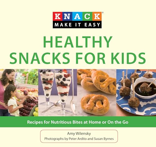 Stock image for Knack Healthy Snacks for Kids: Recipes For Nutritious Bites At Home Or On The Go (Knack: Make It Easy) for sale by Half Price Books Inc.