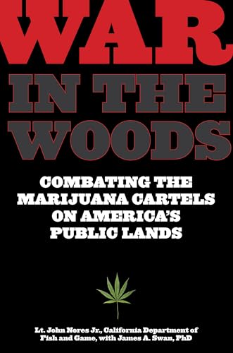 War in the Woods. Combating the Marijuana Cartels on America's Public Lands.