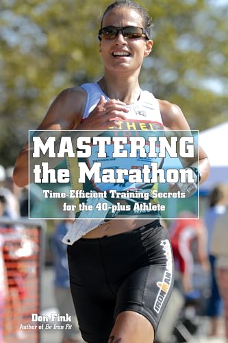 Imagen de archivo de Mastering the Marathon: Time-Efficient Training Secrets For The 40-Plus Athlete a la venta por SecondSale