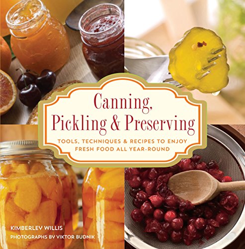 Stock image for Canning, Pickling & Preserving: Tools, Techniques & Recipes to Enjoy Fresh Food All Year-Round for sale by ThriftBooks-Dallas