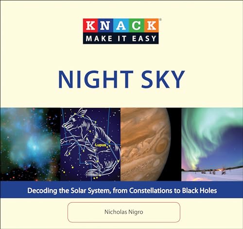 9781599219554: Knack Night Sky: Decoding The Solar System, From Constellations To Black Holes (Knack: Make It Easy)