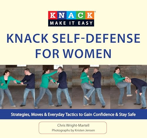 Beispielbild fr Knack Self-Defense for Women : Strategies, Moves and Everyday Tactics to Gain Confidence and Stay Safe zum Verkauf von Better World Books