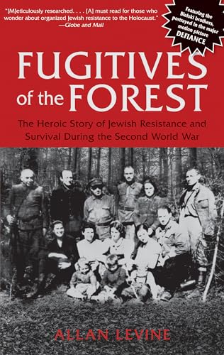 Imagen de archivo de Fugitives of the Forest: The Heroic Story Of Jewish Resistance And Survival During The Second World War a la venta por SecondSale