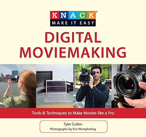 9781599219912: Knack Digital Movie-Making: Tools & Techniques to Make Movies Like a Pro