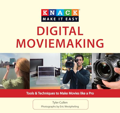 9781599219912: Knack Digital Moviemaking: Tools & Techniques To Make Movies Like A Pro (Knack: Make It Easy)