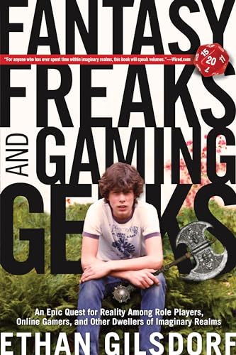 9781599219943: Fantasy Freaks and Gaming Geeks: An Epic Quest for Reality Among Role Players, Online Gamers, and Other Dwellers of Imaginary Realms