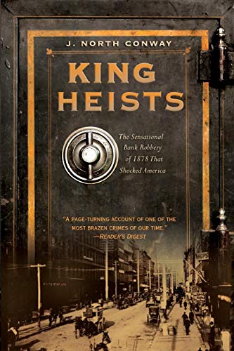 Beispielbild fr King of Heists : The Sensational Bank Robbery of 1878 That Shocked America zum Verkauf von Better World Books