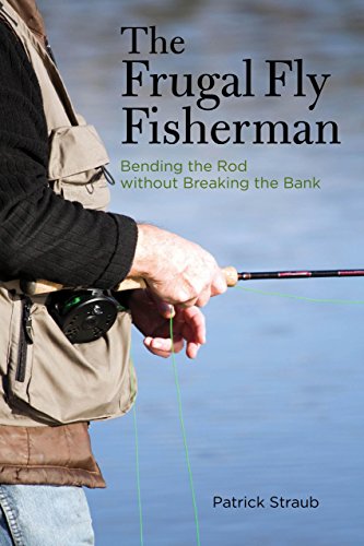 9781599219998: Frugal Fly Fisherman: Bending the Rod Without Breaking the Bank