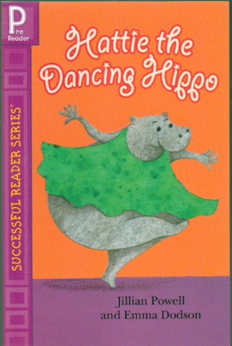 Stock image for Hattie the Dancing Hippo - Student Pre-Reader - Successful Reader Series - Paperback - 2007 Edition for sale by SecondSale