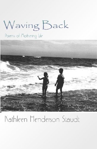Stock image for Waving Back Poems of Mothering Life for sale by Isaiah Thomas Books & Prints, Inc.