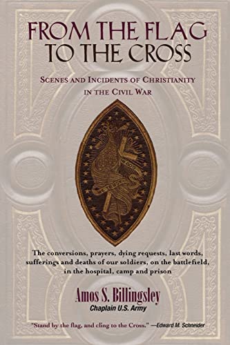 Beispielbild fr FROM THE FLAG TO THE CROSS: Scenes and Incidents of Christianity in the Civil War zum Verkauf von Wonder Book