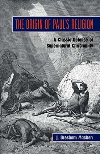 Beispielbild fr THE ORIGIN OF PAUL'S RELIGION: The Classic Defense of Supernatural Christianity zum Verkauf von BooksRun