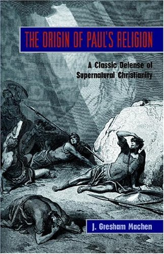 9781599250755: The Origin of Paul's Religion: The Classic Defense of Supernatural Christianity