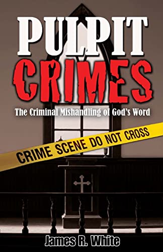 Stock image for Pulpit Crimes: The Criminal Mishandling of God's Word for sale by Half Price Books Inc.