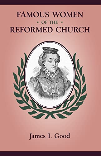 Stock image for FAMOUS WOMEN OF THE REFORMED CHURCH for sale by WorldofBooks