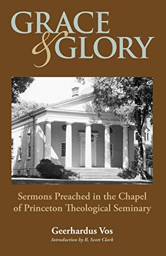 Imagen de archivo de Grace and Glory: Sermons Preached in Chapel at Princeton Seminary a la venta por GF Books, Inc.