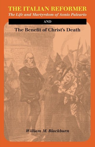 Beispielbild fr The Italian Reformer: The Life and Martyrdom of Aonio Paleario zum Verkauf von ThriftBooks-Atlanta