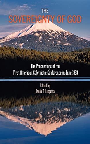 Stock image for THE Sovereignty of God: Proceedings of the First American Calvinistic Conference in 1939 for sale by Revaluation Books