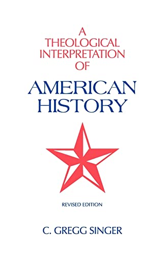 A Theological Interpretation of American History: Revised Edition (9781599252230) by Singer, C Gregg